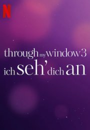 Through My Window 3 – Ich seh‘ dich an (2024)